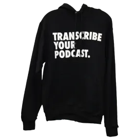 Transcribe Your Podcast Hoodie